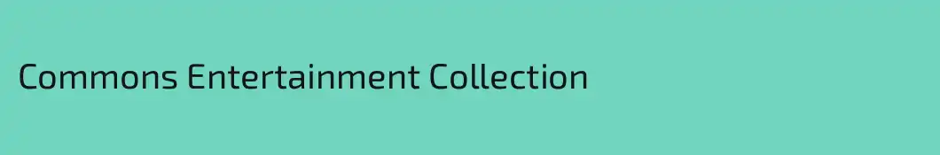 Commons Entertainment Collection